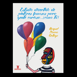 ESTUDIO DIVERTIDO DE PINTORES FAMOSOS PARA GENTE CURIOSA... ¡COMO TÚ!