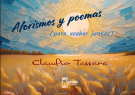 AFORISMOS Y POEMAS (PARA ACABAR JUNTOS)