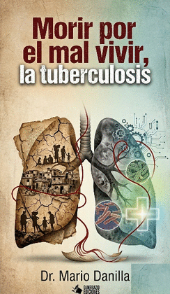 MORIR POR EL MAL VIVIR, LA TUBERCULOSIS