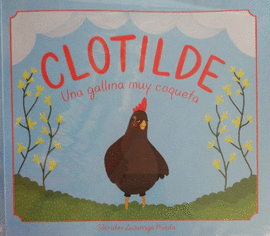 CLOTILDE, UNA GALLINA MUY COQUETA