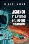 ASCENSO Y APOGEO DEL IMPERIO ARGENTINO