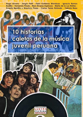 10 HISTORIAS CALETAS DE LA MÚSICA JUVENIL PERUANA