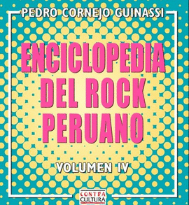 ENCICLOPEDIA DEL ROCK PERUANO. VOLUMEN IV