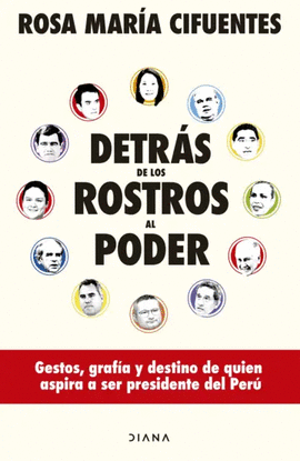 DETRÁS DE LOS ROSTROS AL PODER
