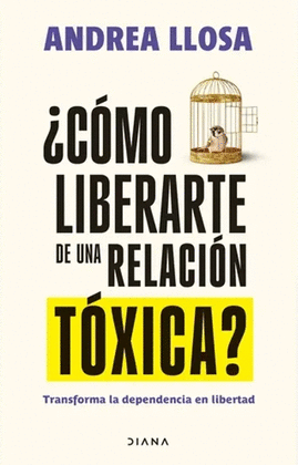 ¿CÓMO LIBERARTE DE UNA RELACIÓN TÓXICA?