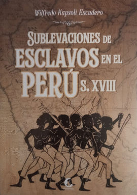 SUBLEVACIONES DE ESCLAVOS EN EL PERÚ. S. XVIII