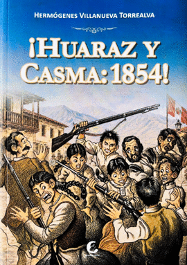 ¡HUARAZ Y CASMA: 1854!