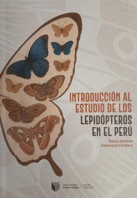 INTRODUCCIÓN AL ESTUDIO DE LOS LEPIDÓPTEROS EN EL PERÚ