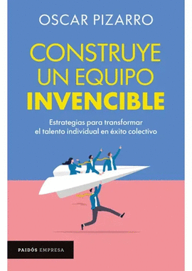 CONSTRUYE UN EQUIPO INVENCIBLE
