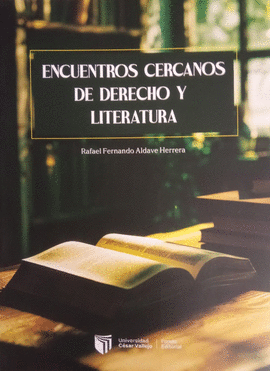 ENCUENTROS CERCANOS DE DERECHO Y LITERATURA