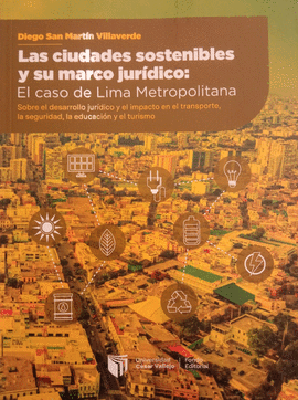 LAS CIUDADES SOSTENIBLES Y SU MARCO MARCO JURÍDICO: EL CASO DE LIMA METROPOLITANA