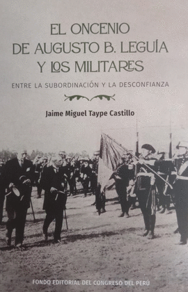 EL ONCENIO DE AUGUSTO B. LEGUÍA Y LOS MILITARES