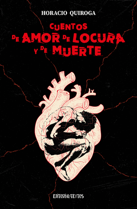 CUENTOS DE AMOR DE LOCURA Y DE MUERTE