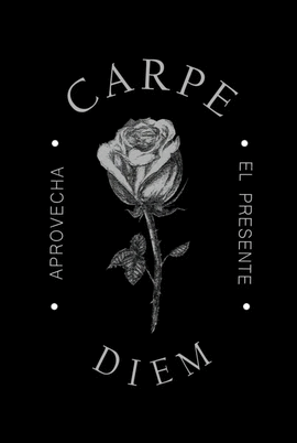 CARPE DIEM. APROVECHA EL PRESENTE