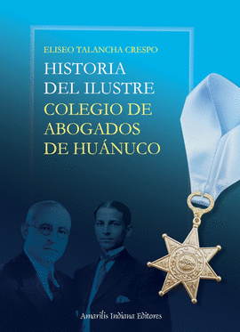 HISTORIA DEL ILUSTRE COLEGIO DE ABOGADOS DE HUÁNUCO