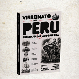 VIRREINATO DEL PERÚ. BIOGRAFÍA NO AUTORIZADA