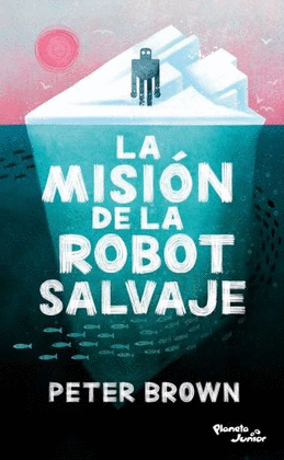 LA MISIÓN DE LA ROBOT SALVAJE