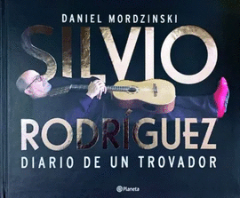 SILVIO RODRÍGUEZ. DIARIO DE UN TROVADOR
