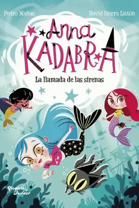 ANNA KADABRA 10. LA LLAMADA DE LAS SIRENAS