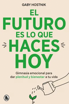 EL FUTURO ES LO QUE HACES HOY