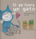 SI YO FUERA UN GATO