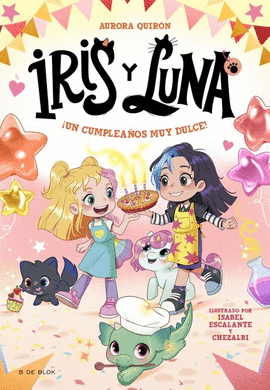 IRIS Y LUNA 3. ¡UN CUMPLEAÑOS MUY DULCE!