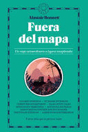 FUERA DEL MAPA. UN VIAJE EXTRAORDINARIO A LUGARES INEXPLORADOS