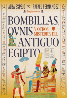 BOMBILLAS, OVNIS Y OTROS MISTERIOS DEL ANTIGUO EGIPTO