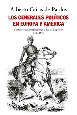 LOS GENERALES POLÍTICOS EN EUROPA Y AMÉRICA (1810-1870)