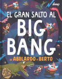 EL GRAN SALTO AL BIG BANG DE ABELARDO Y BERTO