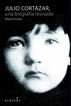 JULIO CORTÁZAR, UNA BIOGRAFÍA REVISADA