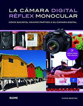 LA CAMARA DIGITAL REFLEX MONOCULAR: COMO SACAR EL MAXIMO PARTIDO A SU CAMARA DIGITAL