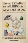 ESO NO ESTABA EN MI LIBRO DE MATEMÁTICAS. CURIOSIDADES MATEMÁTICAS PARA DESPERTAR TU MENTE