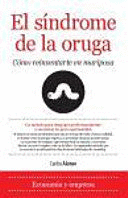 EL SÍNDROME DE LA ORUGA. CÓMO REINVENTARTE EN MARIPOSA