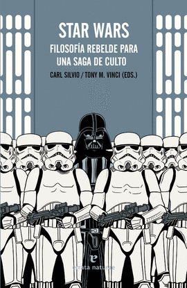 STAR WARS. FILOSOFÍA REBELDE PARA UNA SAGA DE CULTO