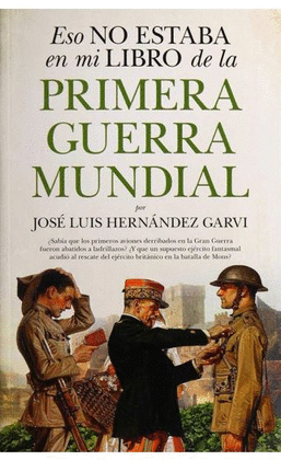 ESO NO ESTABA EN MI LIBRO DE LA PRIMERA GUERRA MUNDIAL