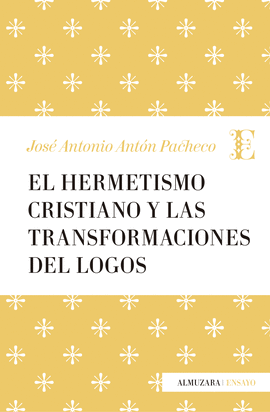 EL HERMETISMO CRISTIANO Y LAS TRANSFORMACIONES DEL LOGOS