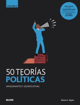 50 TEORÍAS POLÍTICAS : APASIONANTES Y SIGNIFICATIVAS