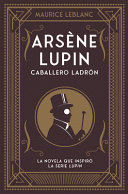 ARSENE LUPIN. CABALLERO LADRON