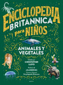 ENCICLOPEDIA BRITANNICA PARA NIÑOS 2: ANIMALES Y VEGETALES / BRITANNICA ALL NEW KIDS' ENCYCLOPEDIA: LIFE