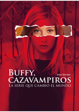 BUFFY, CAZAVAMPIROS : LA SERIE QUE CAMBIÓ EL MUNDO