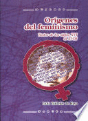 ORÍGENES DEL FEMINISMO. TEXTOS DE LOS SIGLOS XVI AL XVIII