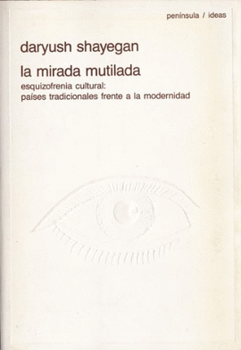 LA MIRADA MUTILADA. ESQUIZOFRENIA CULTURAL: PAÍSES TRADICIONALES FRENTE A LA MODERNIDAD