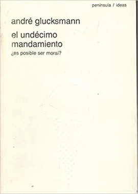 EL UNDÉCIMO MANDAMIENTO. ¿ES POSIBLE SER MORAL?