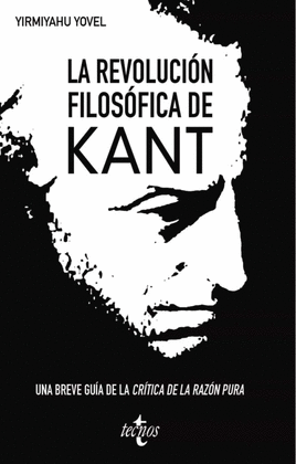 LA REVOLUCIÓN FILOSÓFICA DE KANT: UNA BREVE GUÍA A LA CRÍTICA DE LA RAZÓN PURA
