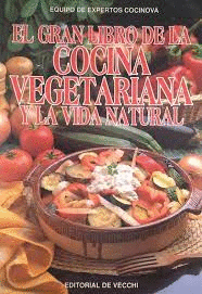 EL GRAN LIBRO DE LA COCINA VEGETARIANA Y LA VIDA NATURAL