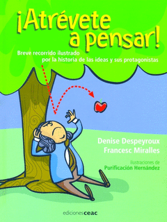 ¡ATRÉVETE A PENSAR! BREVE RECORRIDO ILUSTRADO POR LA HISTORIA DE LAS IDEAS Y SUS PROTAGONISTAS