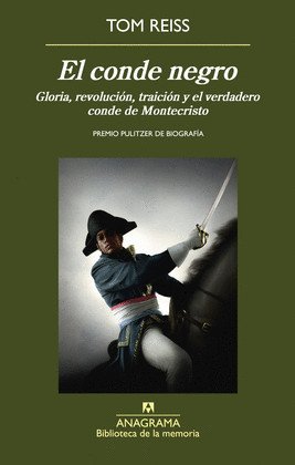 EL CONDE NEGRO. GLORIA, REVOLUCIÓN, TRAICIÓN Y EL VERDADERO CONDE DE MONTECRISTO