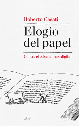 ELOGIO DEL PAPEL. CONTRA EL COLONIALISMO DIGITAL
