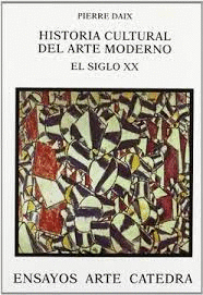 HISTORIA CULTURAL DEL ARTE MODERNO. EL SIGLO XX